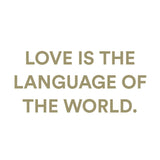 Inspirational quote reading ‘Love is the language of the world’ in soft neutral typography for fragrance branding and romantic lifestyle design.